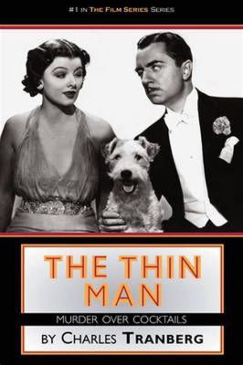 The Thin Man! A Whimsical Murder Mystery Filled With Sparkling Cocktails and Canine Capers!